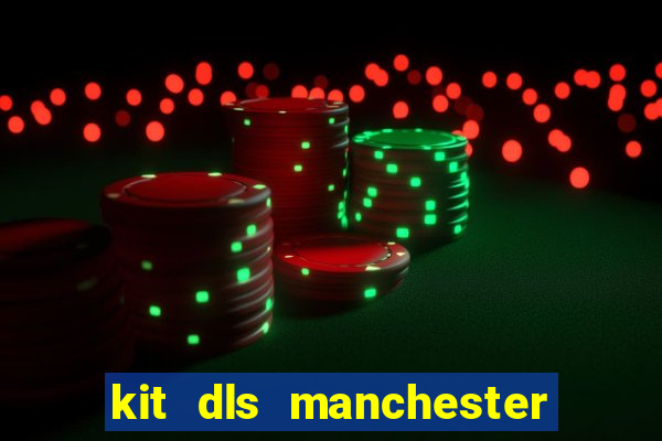 kit dls manchester city 2015